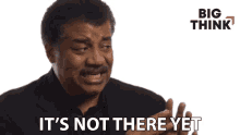 Its Not There Yet Neil Degrasse Tyson GIF