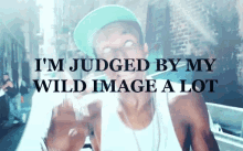 Im Judge By My Wild Image A Lot GIF - Im Judge By My Wild Image A Lot GIFs