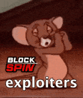 a picture of jerry from tom and jerry with the words block spin exploiters below it
