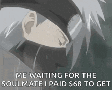 a cartoon of a man with a mask on his face and the caption `` me waiting for the soulmate i paid $ 68 to get ''