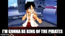 a screenshot of a video game with the words i 'm gonna be king of the pirates