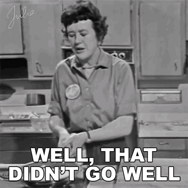 Well That Didnt Go Well Julia Child GIF - Well That Didnt Go Well Julia Child Julia GIFs