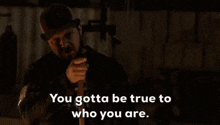 You Gotta Be True To Who You Are Seal Team GIF - You Gotta Be True To Who You Are Seal Team Sonny Quinn GIFs