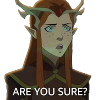 Are You Sure Keyleth Sticker - Are You Sure Keyleth The Legend Of Vox Machina Stickers
