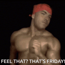 a shirtless man with a red bandana on his head and the words feel that that 's friday below him