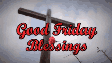Good Friday Good Friday Blessings GIF - Good Friday Good Friday Blessings Friday Blessings GIFs