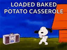 a cartoon of snoopy dancing in front of a radio that says loaded baked potato casserole on it