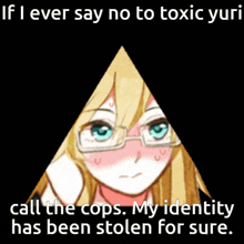 if i ever say no to toxic yuri call the cops my identity has been stolen for sure .