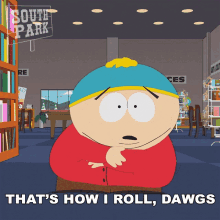 Thats How I Roll Dawgs Eric Cartman GIF - Thats How I Roll Dawgs Eric Cartman South Park GIFs