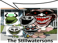 a cartoon of troll faces with the words " the stillwatersons " on the bottom