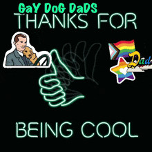 a neon sign that says ' gay dog dads thanks for being cool '