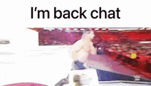 I’am Back Chat Im Back Chat GIF - I’am Back Chat Im Back Chat Im Back GIFs