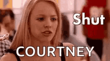 Shut Up Courtney GIF - Shut Up Courtney Regina GIFs