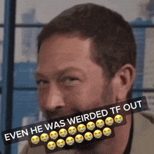 a picture of a man with a caption that reads " even he was weirded tf out "