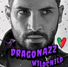 a black and white photo of a man with the words dragonazz wildchild written above him