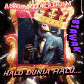a picture of a man with a crown on his head and the words halo dunia halu on the bottom