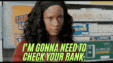 a woman is standing in front of a grocery store shelf and saying i 'm gonna need to check your rank