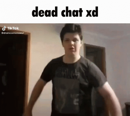 dead chat xd on Make a GIF
