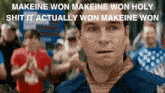 makeine won holy shit it actually won makeine won written on a man 's face