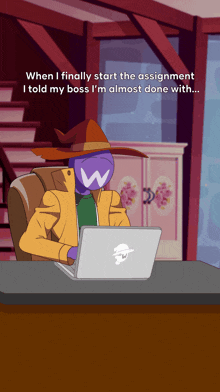 when i finally start the assignment i told my boss i 'm almost done with ....