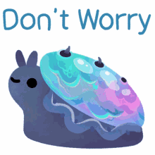 dont worry it will be okay you will be fine be happy abalone