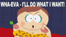 Whateva South Park GIF - Whateva South Park Ill Do What I Want GIFs