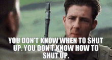 a man holding a gun with a quote that says you don t know when to shut up