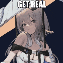 a drawing of a girl with the words " get real " above her