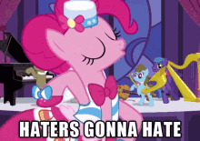 My Little Pony Pinkie Pie GIF - My Little Pony Pinkie Pie Haters Gonna Hate GIFs