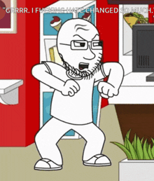 a cartoon character says " grrr i fucking hate changed so much " while standing in front of a red wall