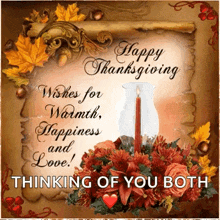 a happy thanksgiving wishes for warmth , happiness and love .