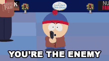 Youre The Enemy Stan Marsh GIF - Youre The Enemy Stan Marsh South Park GIFs
