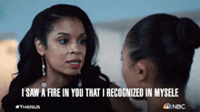 i saw a fire in you that i recognized in myself beth pearson susan kelechi watson this is us i saw the same passion in you that i have in myself