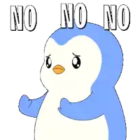 a blue and white penguin with the words no no no written above it
