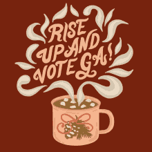 Rise Up And Vote Ga Cup Of Coffee GIF - Rise Up And Vote Ga Rise Up Cup Of Coffee GIFs