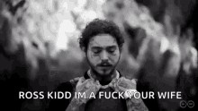 Post Malone Ross Kidd Im A Fuck Your Wife GIF - Post Malone Ross Kidd Im A Fuck Your Wife Rapper GIFs