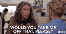 Would You Take Me Off That Please Lily Tomlin GIF - Would You Take Me Off That Please Lily Tomlin Frankie Bergstein GIFs
