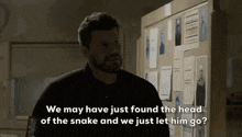 We May Have Found The Head Of The Snake And We Just Let Him Go GIF - We May Have Found The Head Of The Snake And We Just Let Him Go Seal Team GIFs
