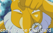 a cartoon character with the words come to me charizard above him