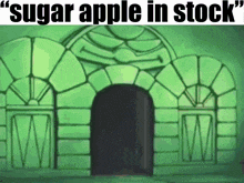 a green building with the words " sugar apple in stock " written above it