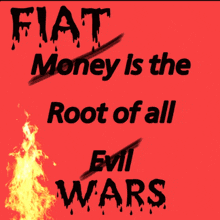 fiat money is the root of all evil wars is written on a red background