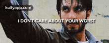 I Dont Care About Your Worst.Gif GIF - I Dont Care About Your Worst Face Person GIFs