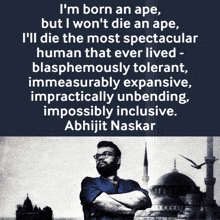 a man with his arms crossed stands in front of a mosque and a quote by abhijit naskar