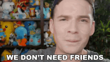 We Dont Need Friends Michael Groth GIF - We Dont Need Friends Michael Groth Mandjt GIFs