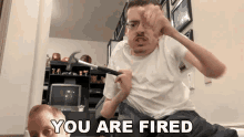 You Are Fired Fired GIF - You Are Fired Fired Done GIFs