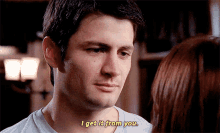 One Tree Hill Nathan Scott GIF - One Tree Hill Nathan Scott I Get It From You GIFs