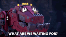 What Are We Waiting For Ty Rux GIF - What Are We Waiting For Ty Rux Andrew Francis GIFs