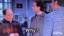 a group of men are talking and one of them is saying why