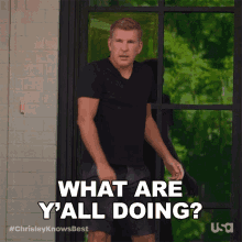 what are yall doing chrisley knows best whats going on here what are you guys doing whats happening here