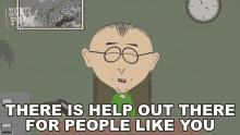 There Is Help Out There For People Like You Mr Mackey GIF - There Is Help Out There For People Like You Mr Mackey South Park GIFs